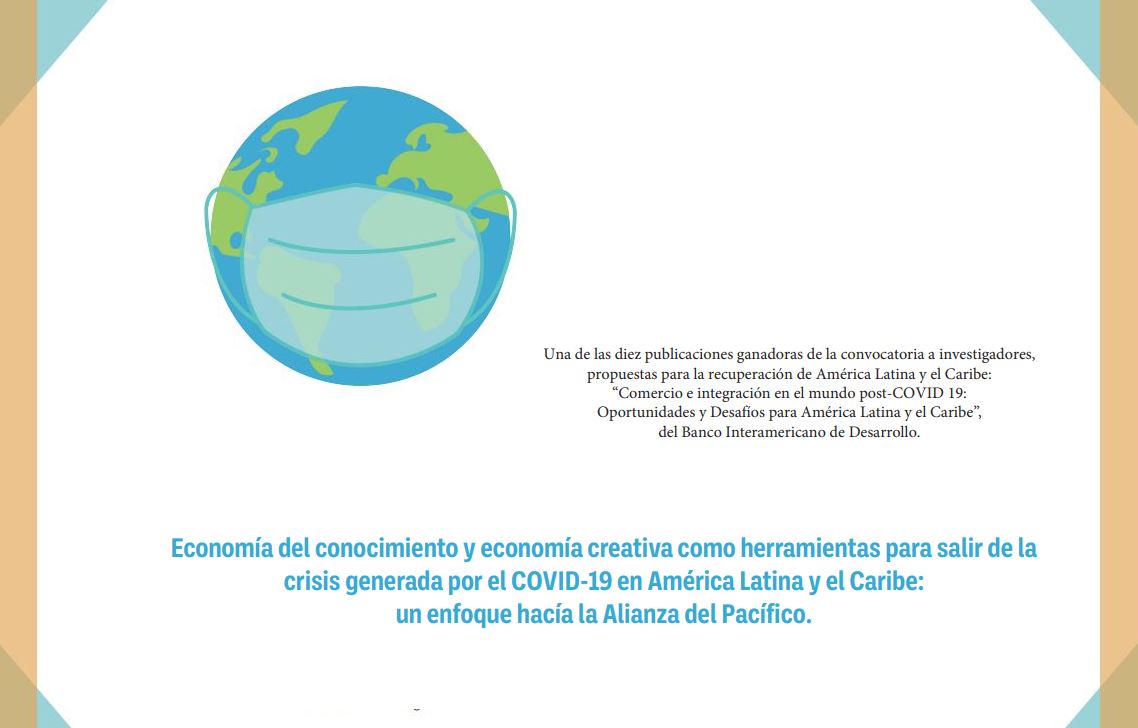 Economía del conocimiento y economía creativa como herramientas para salir de la crisis generada por el COVID-19 en América Latina y el Caribe: un enfoque hacía la Alianza del Pacífico